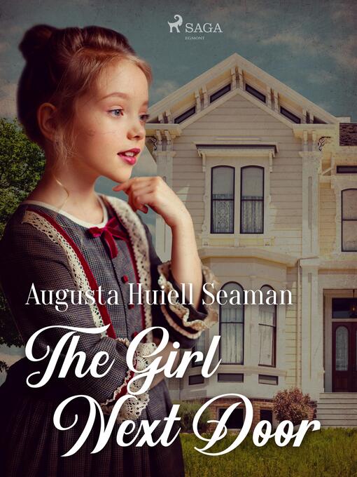 Titeldetaljer för The Girl Next Door av Augusta Huiell Seaman - Tillgänglig